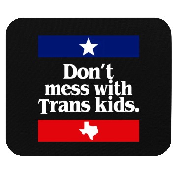 Discover Don'T Mess With Trans Texas Protect Trans Mouse Pads