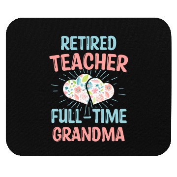 Discover Retired Teacher Full-Time Grandma Teachers Retirem Mouse Pads