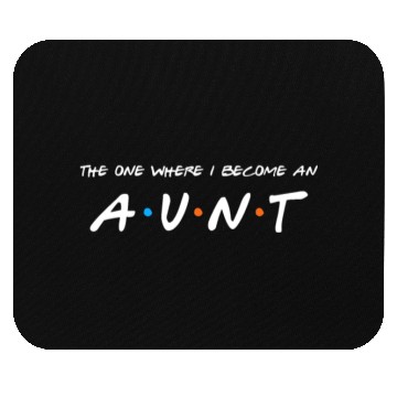 Discover The One Where I Become An Aunt Auntie Mouse Pads