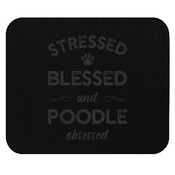 Discover Stressed Blessed And Poodle Obsessed Dog Mouse Pads