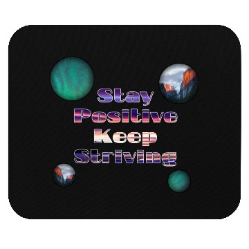 Discover Stay positive keep striving Mouse Pads