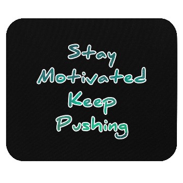 Discover Stay motivated keep pushing Mouse Pads