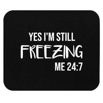 Discover Yes I'M Still Freezing Mouse Pads