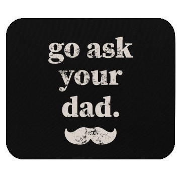 Discover Go ask your dad Mouse Pads