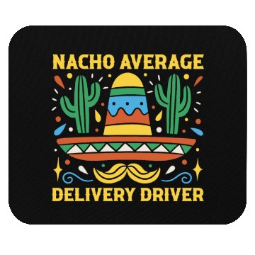 Discover Nacho Average Delivery Driver Cinco De Mayo Mouse Pads