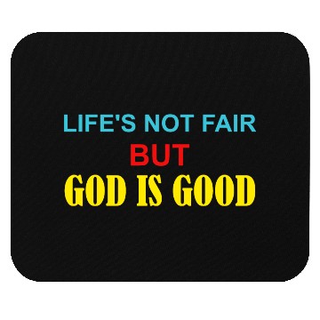Discover Life's Not Fair But God Is Good Mouse Pads