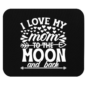 Discover I love my mom to the moon and back Mouse Pads