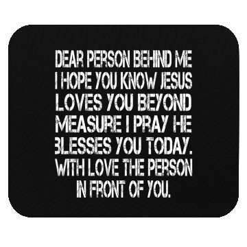Discover Dear Person Behind Me I Hope You Know Jesus Loves Mouse Pads