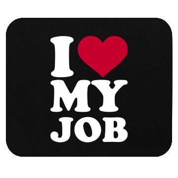 Discover I Love My Job Mouse Pads
