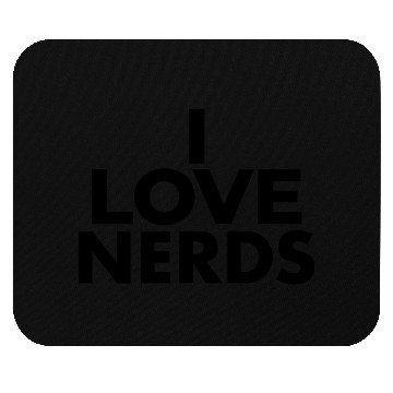 Discover I Love Nerds - Nerd Lover Mouse Pads