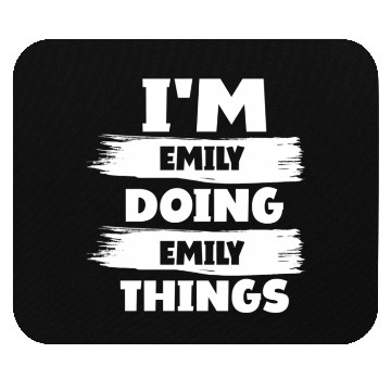 Discover I'M Emily Doing Emily Things First Name Mouse Pads