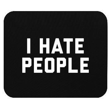 Discover I Hate People Mouse Pads
