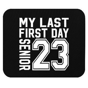 Discover MY LAST FIRST DAY SENIOR 2023 BACK TO SCHOOL Mouse Pads