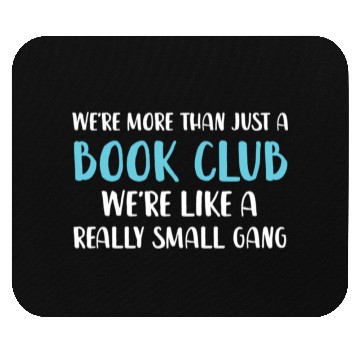 Discover Book Club We'Re More Than Just Book Club Mouse Pads