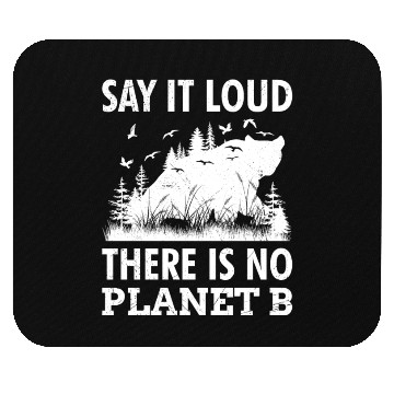 Discover Say it loud There is no Planet B environment Mouse Pads