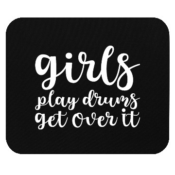 Discover Girls Play Drums, Get Over It Mouse Pads