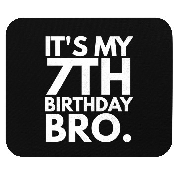 Discover It'S My 7Th Bro Seventh B-Day Party For Mouse Pads