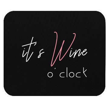 Discover Wine Alcohol Fun Ladysnight Out It'S Wine O'Clock Mouse Pads