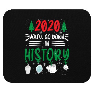 Discover 2020 You'Ll Go Down In History Mouse Pads
