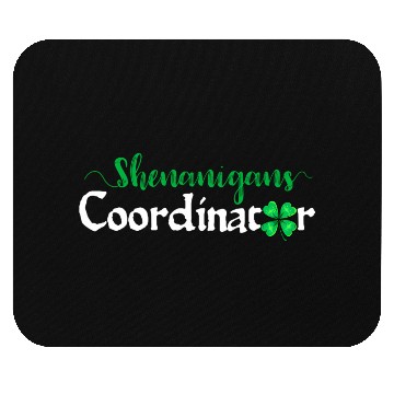 Discover Shenanigans Coordinator ShamrocSt PatricDay Mens Mouse Pads