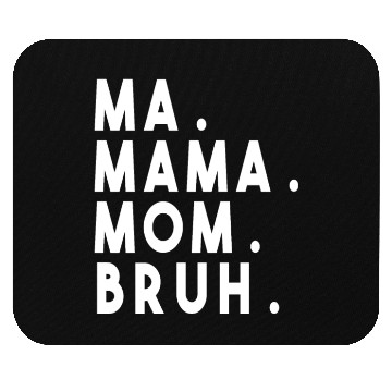 Discover Ma Mama Mom Bruh Mouse Pads