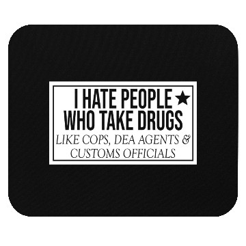 Discover I Hate People Who Take Drugs Like Cops Mouse Pads