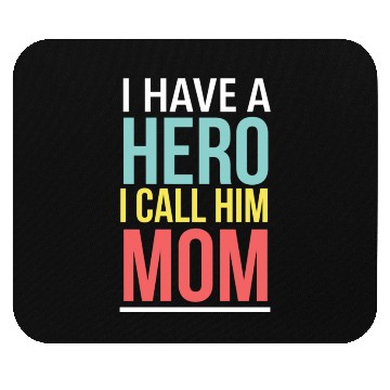 Discover I have a Hero I call him Mom 1 Mouse Pads