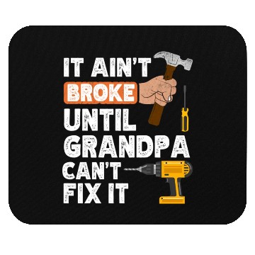 Discover Grandpa Handyman Hardware Store Tools Ain'T Broke Mouse Pads