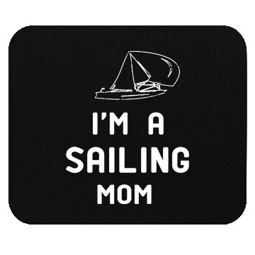 Discover I m A sailing Mom Christmas Funny Mom Mouse Pads