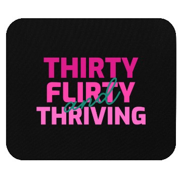 Discover Thirty Flirty And Thriving 30 Af 30Th Py Mouse Pads