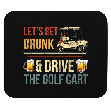 Discover Let'S Get Drunk And Drive The Golf C Mouse Pads