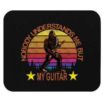 Discover Nobody Understands Me But My Guitar Bigfoot Sasqua Mouse Pads
