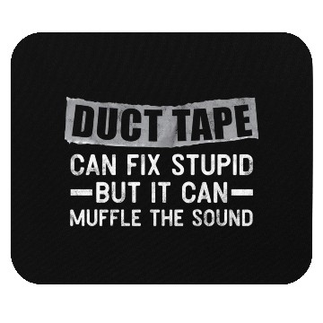 Discover Duct Tape Can'T Fix Stupid But Can Muffle Sound Mouse Pads