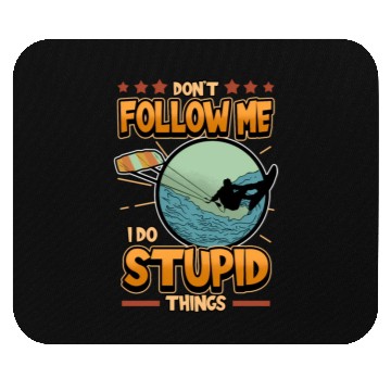 Discover Kitesurfing Don'T Follow Me I Do Stupid Things Kit Mouse Pads