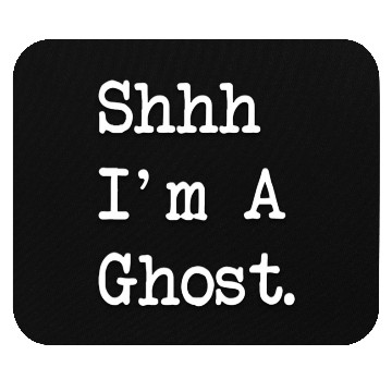 Discover Shh I'M A Ghost Mouse Pads