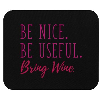 Discover Be Nice Be Useful Bring Wine Mouse Pads