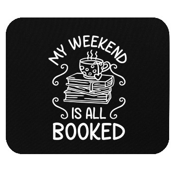 Discover My Weekend Is All Booked Book Reader Mouse Pads
