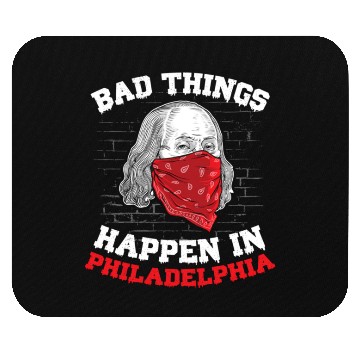Discover Bad Things Happen In Philadelphia Presidential Deb Mouse Pads