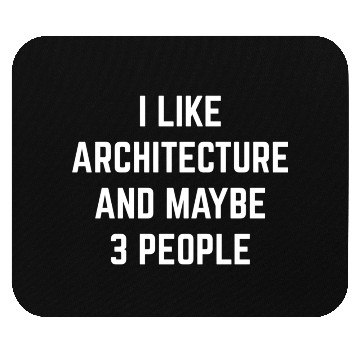 Discover I Like Architecture And Maybe 3 People Student Arc Mouse Pads