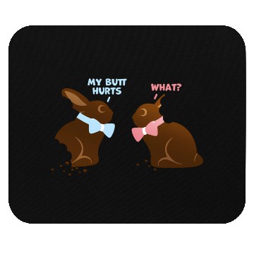 Discover Chocolate Bunny Easter Baetns My Butt Hurts Mouse Pads