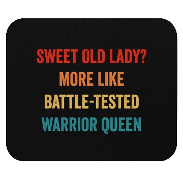 Discover Sweet Old Lady More Like Battle-Tested Warrior Que Mouse Pads