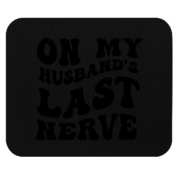Discover On My Husband's Last Nerve Mouse Pads