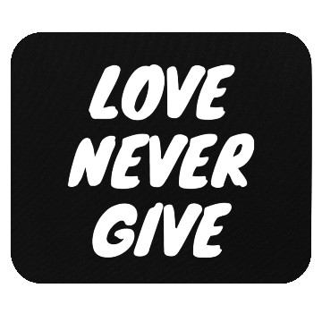 Discover Love Never Give Up Mouse Pads