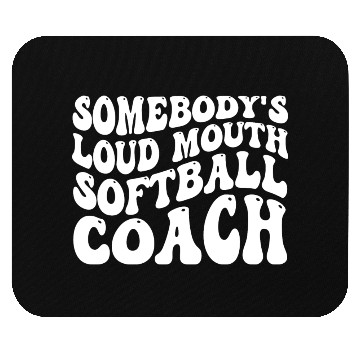 Discover Somebody's Loud Mouth Softball Coach Mouse Pads