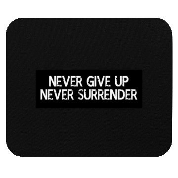 Discover Never Give Up Never Surrender Mouse Pads