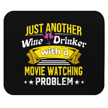 Discover Wine Drinker with Movie Watching Problem Wine Love Mouse Pads