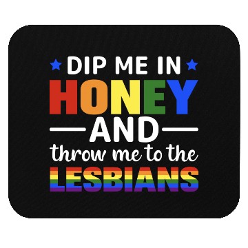 Discover Dip Me In Honey And Throw Me To The Lesbians Pride Mouse Pads