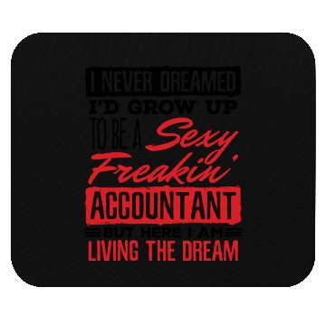 Discover I Never Dreamed I d Grow Up Sexy Freakin Mouse Pads