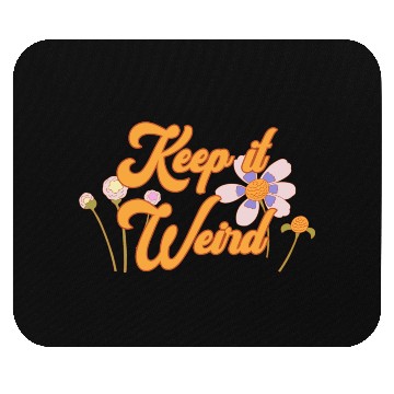 Discover Keep It Weird Mouse Pads