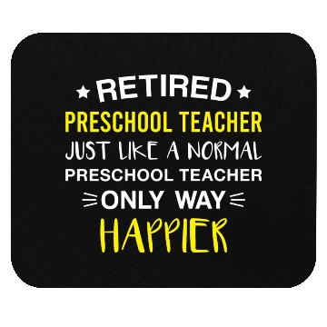 Discover Retired Preschool Teacher Only Way Happier Funny Mouse Pads